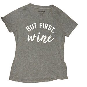 𝅺JERRY Leigh size XL grey T-shirt with white “but first, wine” graphic